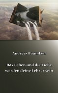 ebook: Das Leben und die Liebe werden deine Lehrer sein