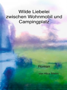 ebook: Wilde Liebelei zwischen Wohnmobil und Campingplatz