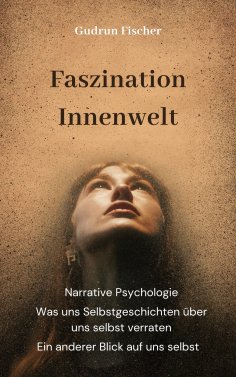 eBook: Faszination Innenwelt: Ein anderer Blick auf uns selbst