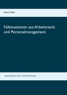 eBook: Fallsituationen aus Arbeitsrecht und Personalmanagement