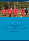 eBook: Bambinifußball: Die G-Jugend / über 110 schöne Übungen