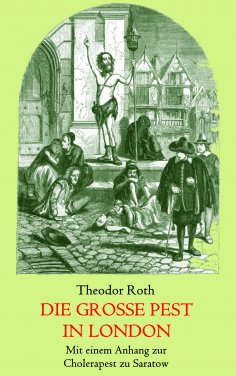 eBook: Die große Pest in London. Mit einem Anhang: Tagebuch eines Geistlichen während der Cholerapest zu Sa