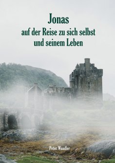eBook: Jonas auf der Reise zu sich selbst und seinem Leben