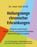 eBook: Heilungswege chronischer Erkrankungen - Theorie und Praxis eines neuen psychosomatischen Behandlungs