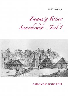 eBook: Zwanzig Fässer Sauerkraut - Teil 1