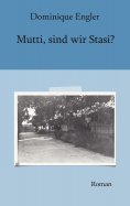 eBook: Mutti, sind wir Stasi?