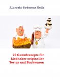ebook: 70 Genußrezepte für Liebhaber origineller Torten und Backwaren