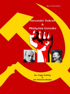 eBook: Alexander Dubcek & Wladyslaw Gomulka, Der Prager Frühling & der Polnische Oktober
