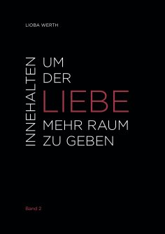 eBook: Innehalten um der Liebe mehr Raum zu geben