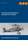 eBook: Der Deutsche Wortschatz im Sachbezirk der Luftfahrt
