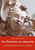 eBook: Die Pfarrkirche von Osterwohle - Ein altmärkisches Kleinod von Weltrang