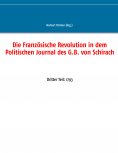 eBook: Die Französische Revolution in dem Politischen Journal des G.B. von Schirach