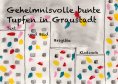 eBook: Geheimnisvolle bunte Tupfen in Graustadt