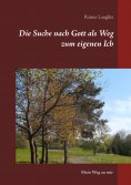 eBook: Die Suche nach Gott als Weg zum eigenen Ich
