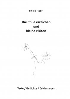 ebook: Die Stille erreichen und kleine Blüten
