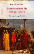 ebook: Memoiren über die Pest zu Toulon - Ein Augenzeugenbericht