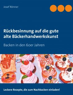 eBook: Rückbesinnung auf die gute alte Bäckerhandwerkskunst