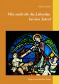 eBook: Was sucht ihr die Lebenden bei den Toten?