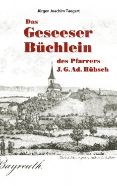 eBook: Das Geseeser Büchlein des Pfarrers J. G. Ad. Hübsch