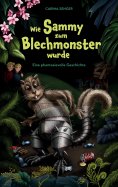 ebook: Wie Sammy zum Blechmonster wurde