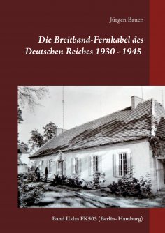 ebook: Die Breitband-Fernkabel des Deutschen Reiches 1930 - 1945 - 2017
