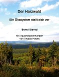 eBook: Der Harzwald - Ein Ökosystem stellt sich vor