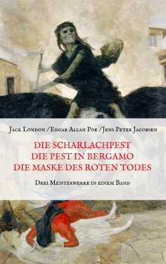 eBook: Die Scharlachpest, Die Pest in Bergamo, Die Maske des Roten Todes - Drei Meisterwerke in einem Band