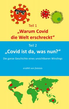 eBook: Warum Covid die Welt erschreckt & Covid ist da, was nun?