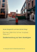 eBook: Bonner Bahnhof ohne Vorplatz - Warum?