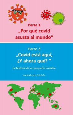 eBook: Por qué covid asusta al mundo  & Covid está aquí,  ¿Y ahora qué?