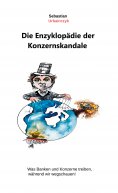ebook: Die Enzyklopädie der Konzernskandale