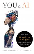eBook: You & AI: Alles über Künstliche Intelligenz und wie sie unser Leben Prägt