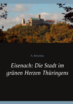 eBook: Eisenach: Die Stadt im grünen Herzen Thüringens