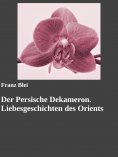 eBook: Der Persische Dekameron. Liebesgeschichten des Orients