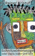 eBook: Schnitzelmonologe oder DaDa klebt und lebt