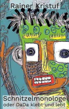 eBook: Schnitzelmonologe oder DaDa klebt und lebt