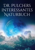 eBook: Dr. Pulchers interessantes Naturbuch