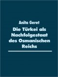 eBook: Die Türkei als Nachfolgestaat des Osmanischen Reichs