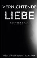 eBook: Vernichtende Liebe