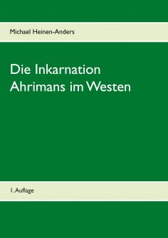ebook: Die Inkarnation Ahrimans im Westen