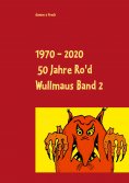 eBook: 1970 - 2020 50 Jahre Ro'd Wullmaus