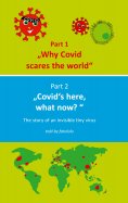 ebook: Why Covid scares the world & Covid`s here, what now?