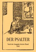 eBook: Der Psalter. Nach der Ausgabe letzter Hand 1545. Mit den Vorreden und Summarien.