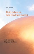 ebook: Dein Leben ist, was Du draus machst