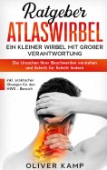 eBook: Ratgeber Atlaswirbel: Ein kleiner Wirbel mit großer Verantwortung - Die Ursachen Ihrer Beschwerden v