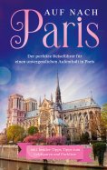 eBook: Auf nach Paris: Der perfekte Reiseführer für einen unvergesslichen Aufenthalt in Paris