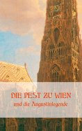 ebook: Die Pest zu Wien und die Augustinlegende