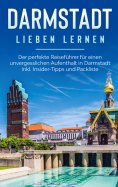 eBook: Darmstadt lieben lernen: Der perfekte Reiseführer für einen unvergesslichen Aufenthalt in Darmstadt 