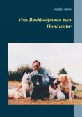 eBook: Vom Bankkaufmann zum Hundesitter