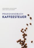 eBook: Praxishandbuch Kaffeesteuer